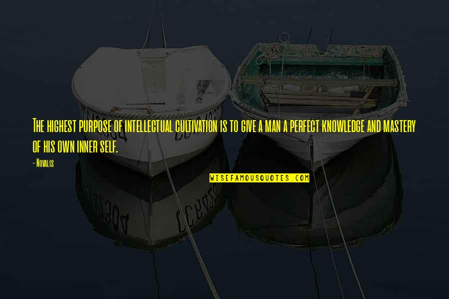 Prince Jefferson Quotes By Novalis: The highest purpose of intellectual cultivation is to