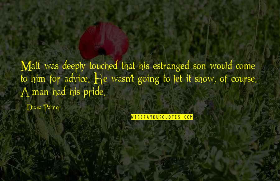Prince Kai Quotes By Diana Palmer: Matt was deeply touched that his estranged son Prince Kai Quotes By Diana Palmer: Matt was deeply touched that his estranged son