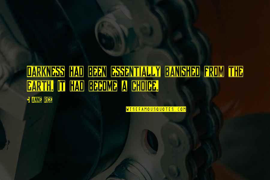 Prince Lestat Quotes By Anne Rice: Darkness had been essentially banished from the Earth.