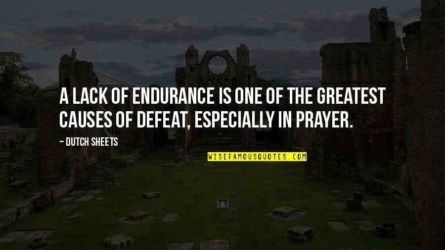 Prince Lestat Quotes By Dutch Sheets: A lack of endurance is one of the