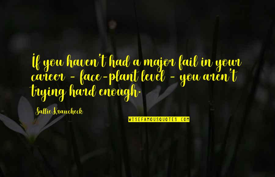 Prince Lestat Quotes By Sallie Krawcheck: If you haven't had a major fail in