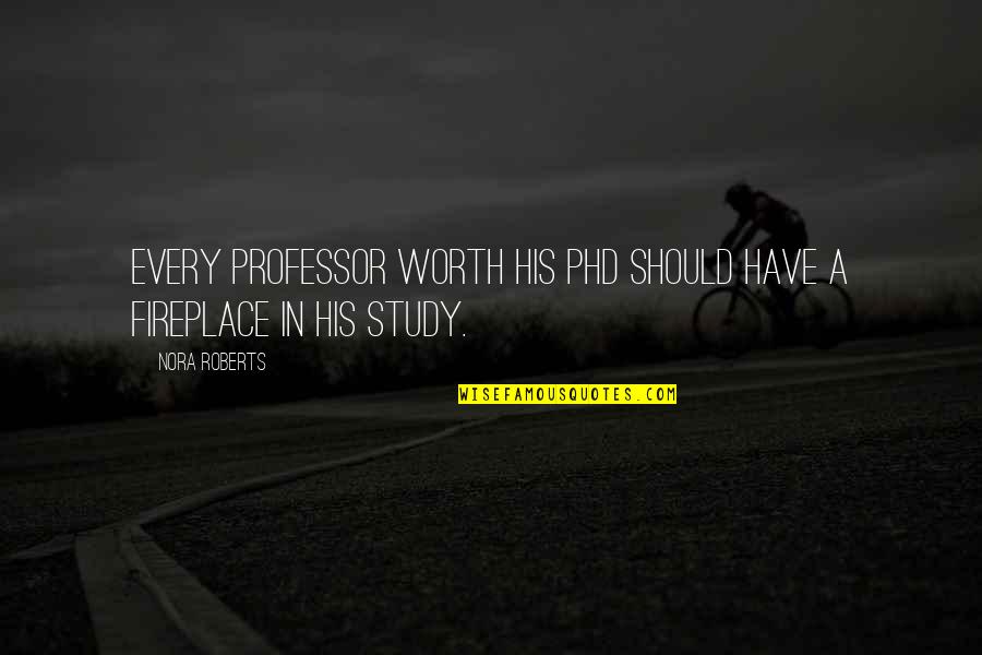 Prince Louis Rwagasore Quotes By Nora Roberts: Every professor worth his PhD should have a