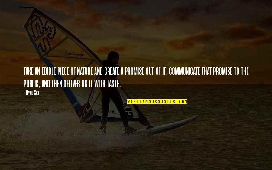 Prince Maxon Quotes By David Sax: take an edible piece of nature and create Prince Maxon Quotes By David Sax: take an edible piece of nature and create