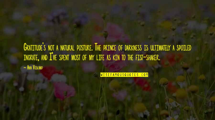 Prince Of Darkness Quotes By Ann Voskamp: Gratitude's not a natural posture. The prince of Prince Of Darkness Quotes By Ann Voskamp: Gratitude's not a natural posture. The prince of