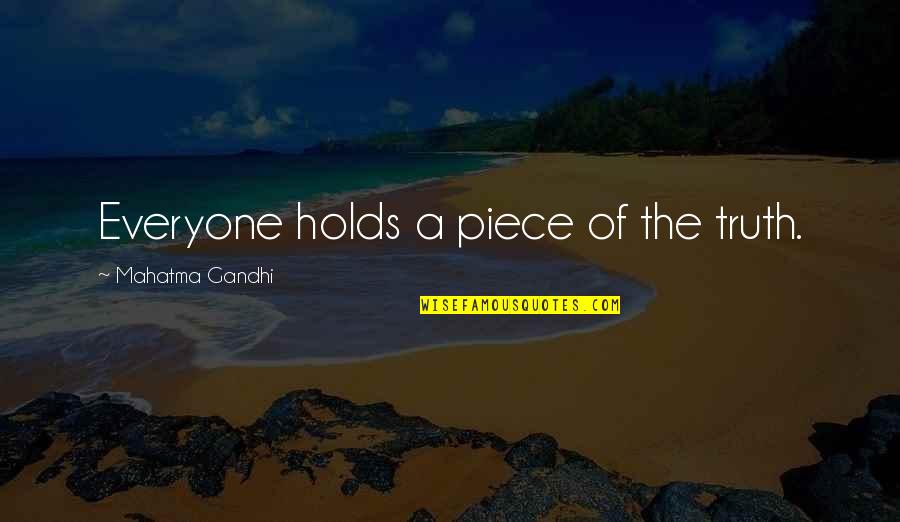 Prince Of Hearts Quotes By Mahatma Gandhi: Everyone holds a piece of the truth. Prince Of Hearts Quotes By Mahatma Gandhi: Everyone holds a piece of the truth.