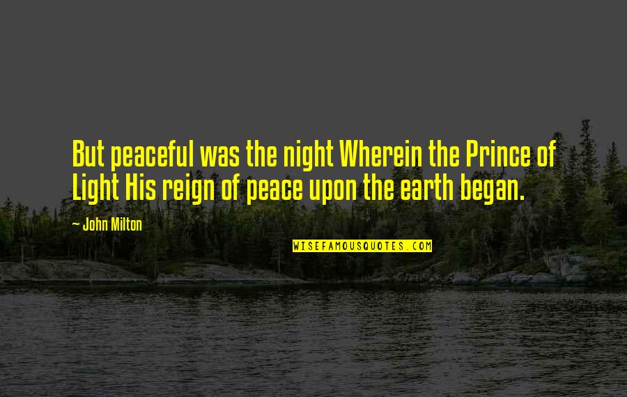 Prince Of Light Quotes By John Milton: But peaceful was the night Wherein the Prince