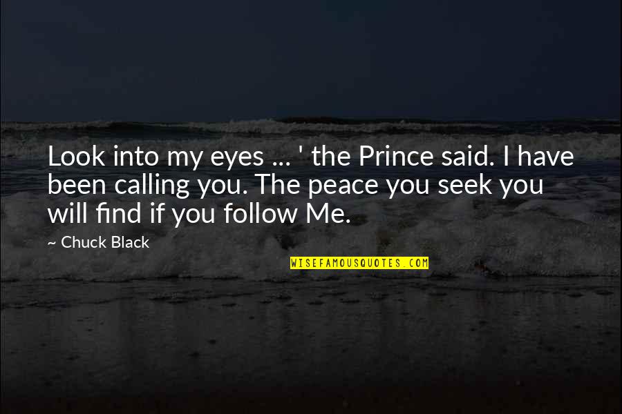 Prince Of Peace Quotes By Chuck Black: Look into my eyes ... ' the Prince