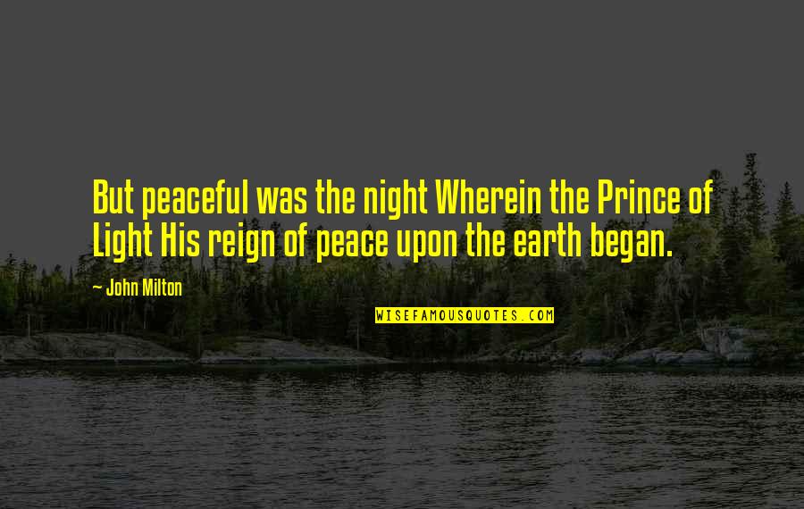 Prince Of Peace Quotes By John Milton: But peaceful was the night Wherein the Prince