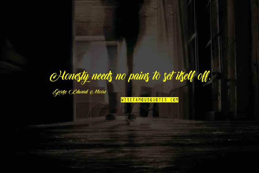Prince Of Persia Dastan Quotes By George Edward Moore: Honesty needs no pains to set itself off. Prince Of Persia Dastan Quotes By George Edward Moore: Honesty needs no pains to set itself off.