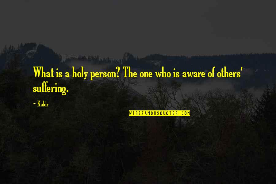 Prince Of Tennis Inspirational Quotes By Kabir: What is a holy person? The one who
