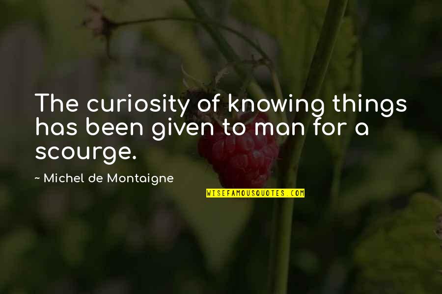 Prince Of Thorns Funny Quotes By Michel De Montaigne: The curiosity of knowing things has been given