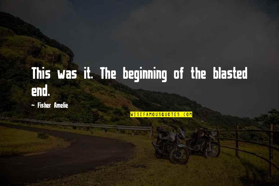 Prince Of Tides Savannah Wingo Quotes By Fisher Amelie: This was it. The beginning of the blasted Prince Of Tides Savannah Wingo Quotes By Fisher Amelie: This was it. The beginning of the blasted