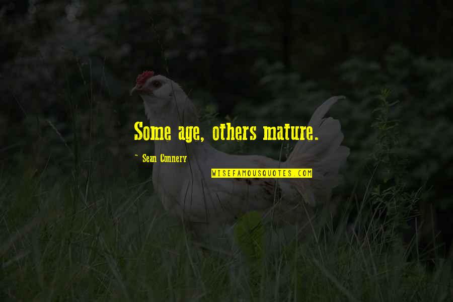Prince Of Tides Savannah Wingo Quotes By Sean Connery: Some age, others mature. Prince Of Tides Savannah Wingo Quotes By Sean Connery: Some age, others mature.
