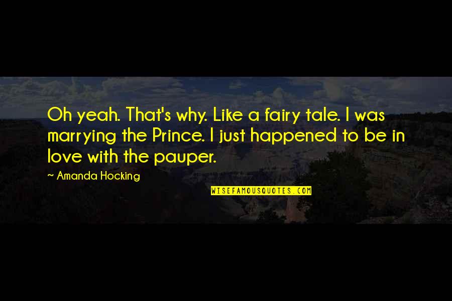 Prince Pauper Quotes By Amanda Hocking: Oh yeah. That's why. Like a fairy tale.