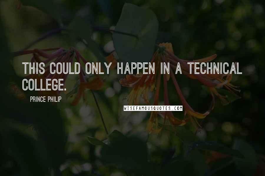 Prince Philip quotes: This could only happen in a technical college.