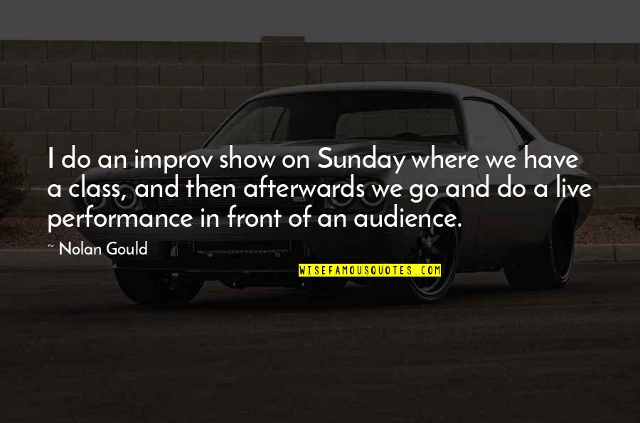 Prince Shotoku Quotes By Nolan Gould: I do an improv show on Sunday where