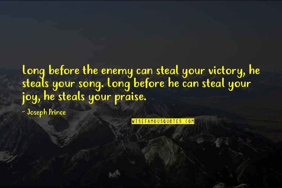 Prince Song Quotes By Joseph Prince: Long before the enemy can steal your victory,