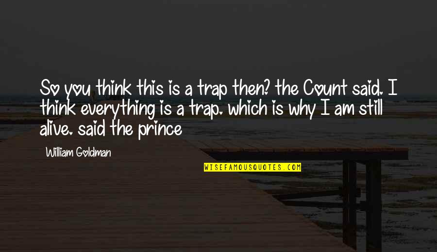 Prince William Quotes By William Goldman: So you think this is a trap then?