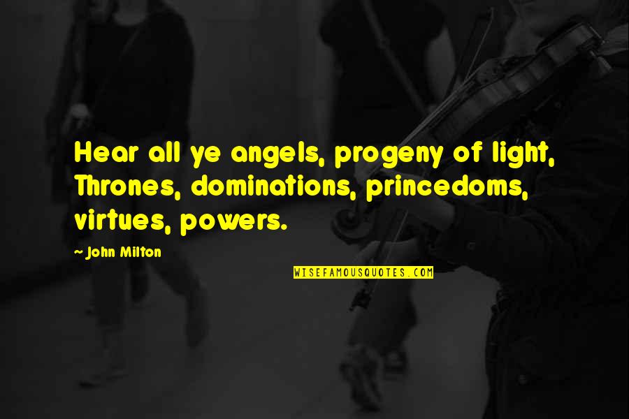 Princedoms Quotes By John Milton: Hear all ye angels, progeny of light, Thrones,
