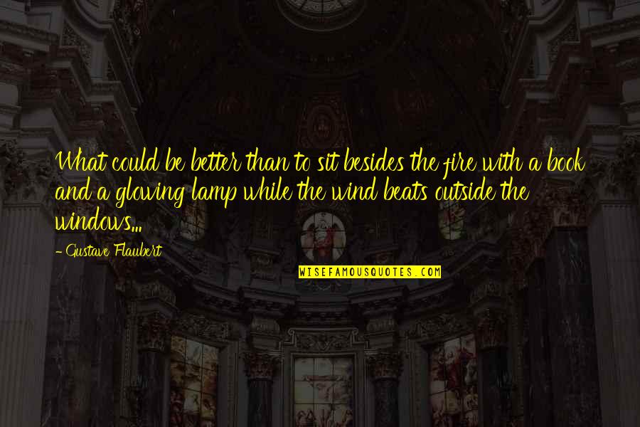 Princesa Quotes By Gustave Flaubert: What could be better than to sit besides Princesa Quotes By Gustave Flaubert: What could be better than to sit besides