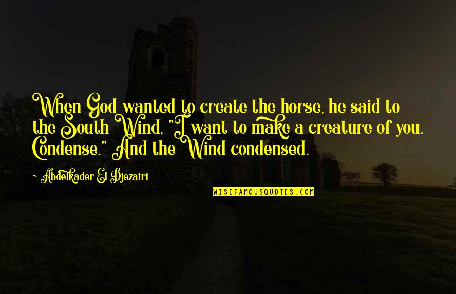 Princess Academy Quotes By Abdelkader El Djezairi: When God wanted to create the horse, he