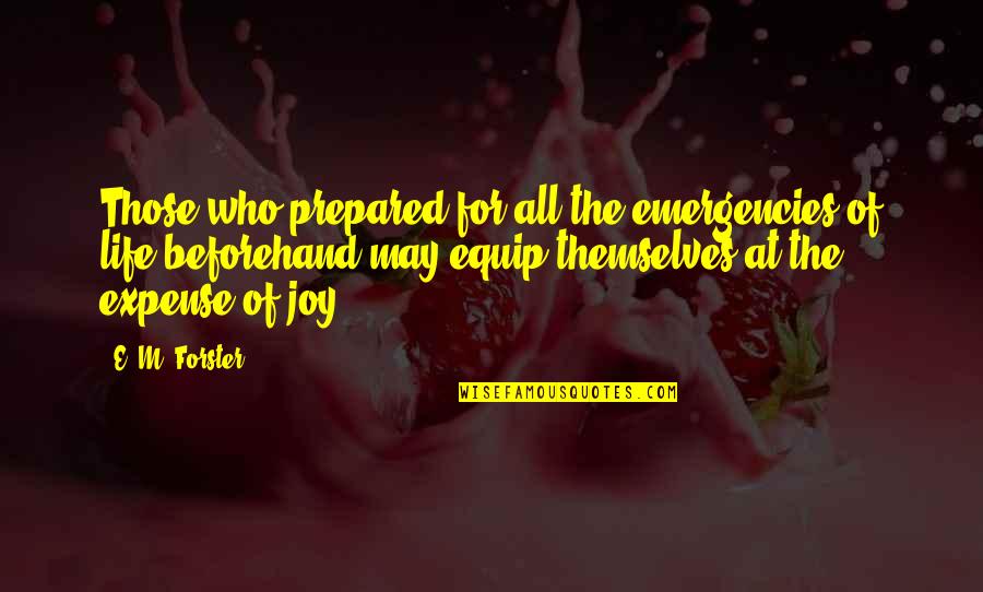 Princess And Daddy Quotes By E. M. Forster: Those who prepared for all the emergencies of Princess And Daddy Quotes By E. M. Forster: Those who prepared for all the emergencies of