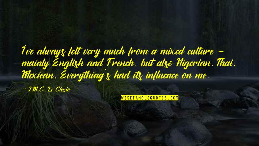 Princess And Girl Athletes Quotes By J.M.G. Le Clezio: I've always felt very much from a mixed