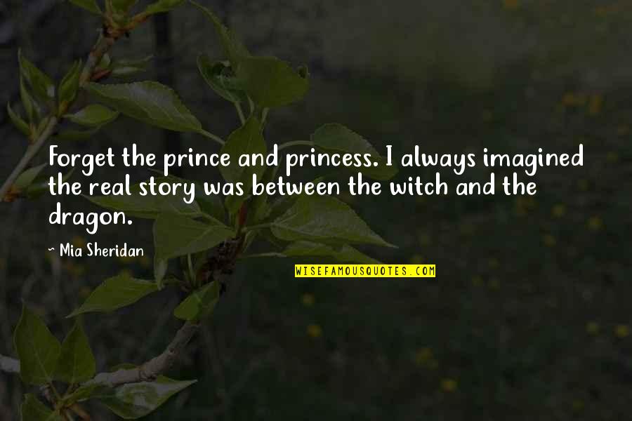 Princess And I Quotes By Mia Sheridan: Forget the prince and princess. I always imagined