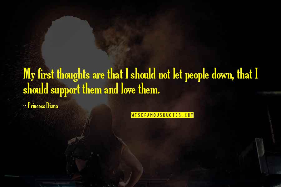 Princess And I Quotes By Princess Diana: My first thoughts are that I should not