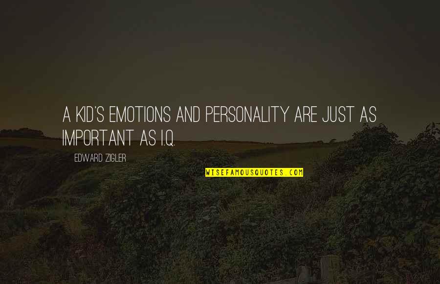 Princess And King Quotes By Edward Zigler: A kid's emotions and personality are just as Princess And King Quotes By Edward Zigler: A kid's emotions and personality are just as