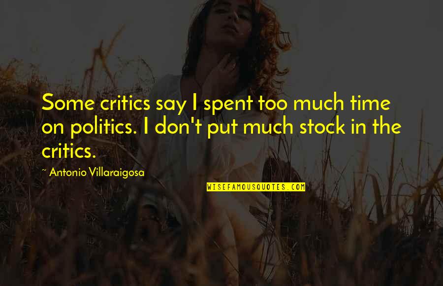 Princess Belle Quotes By Antonio Villaraigosa: Some critics say I spent too much time