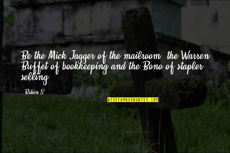 Princess Bride Battle Of Wits Quotes By Robin S: Be the Mick Jagger of the mailroom, the