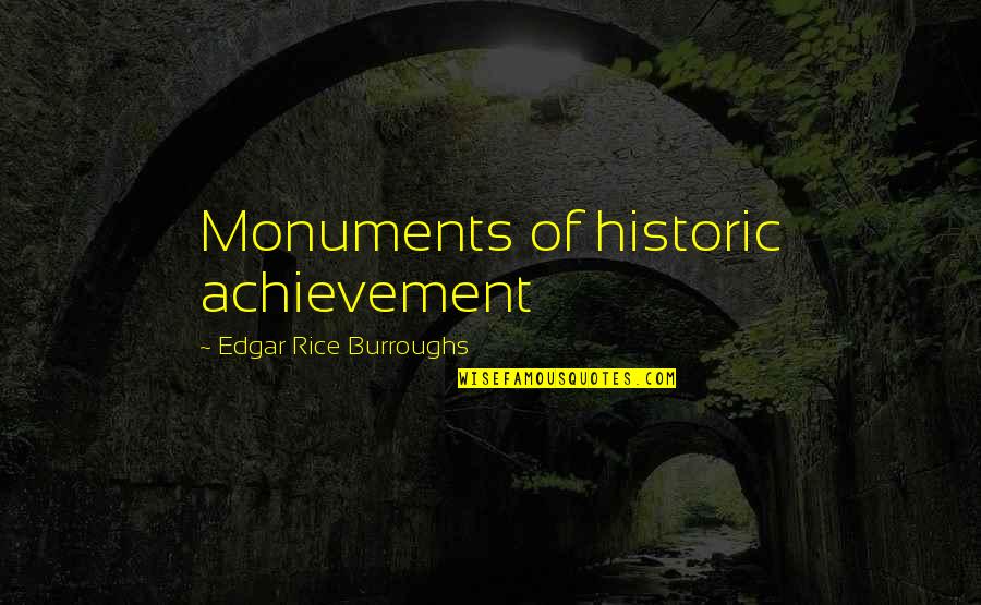 Princess Bride Characters Quotes By Edgar Rice Burroughs: Monuments of historic achievement Princess Bride Characters Quotes By Edgar Rice Burroughs: Monuments of historic achievement