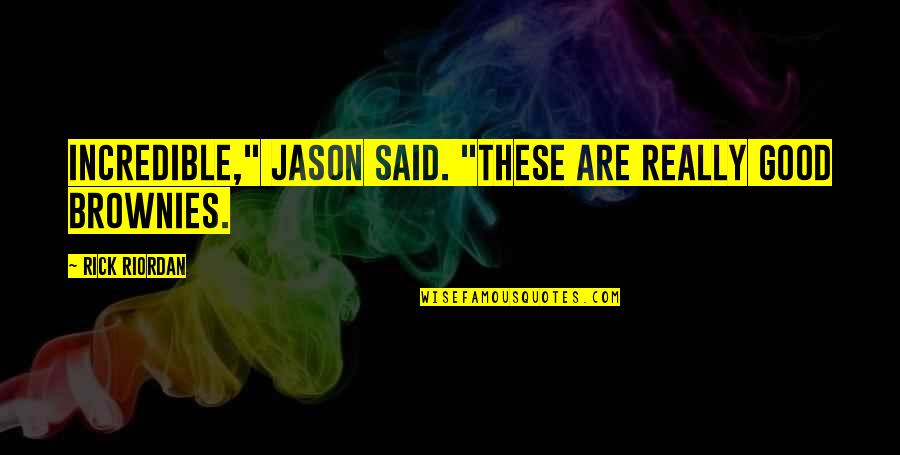 Princess Bride Clergyman Quotes By Rick Riordan: Incredible," Jason said. "These are really good brownies.