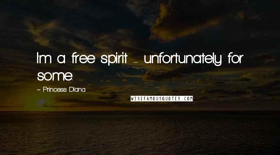 Princess Diana quotes: I'm a free spirit - unfortunately for some.