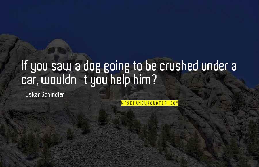 Princess Diaries 2 Lily Quotes By Oskar Schindler: If you saw a dog going to be Princess Diaries 2 Lily Quotes By Oskar Schindler: If you saw a dog going to be