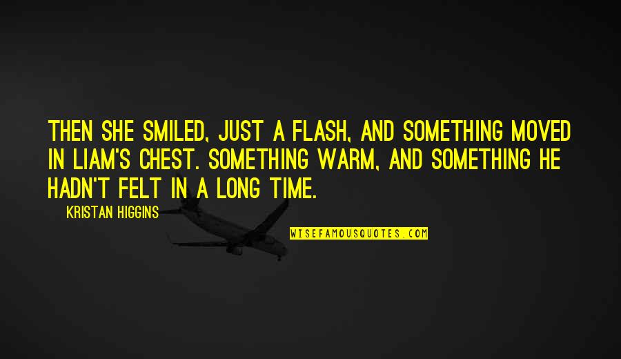 Princess Has Arrived Quotes By Kristan Higgins: Then she smiled, just a flash, and something Princess Has Arrived Quotes By Kristan Higgins: Then she smiled, just a flash, and something