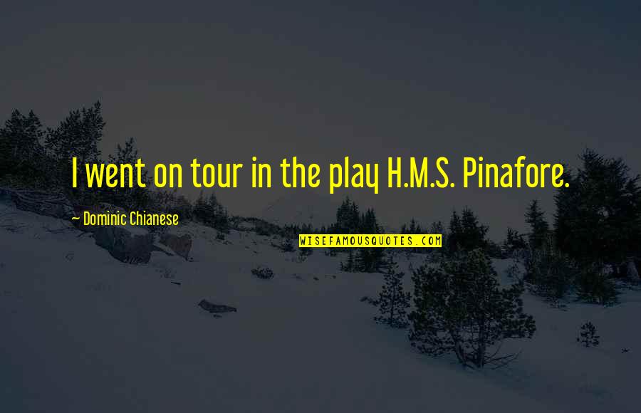 Princess Jasmine Hipster Quotes By Dominic Chianese: I went on tour in the play H.M.S. Princess Jasmine Hipster Quotes By Dominic Chianese: I went on tour in the play H.M.S.