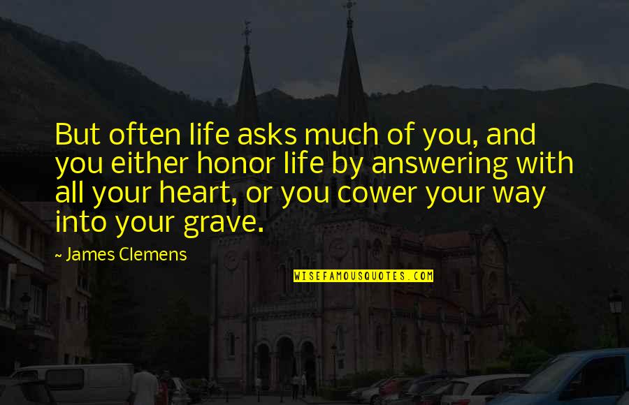 Princess Leia And Luke Quotes By James Clemens: But often life asks much of you, and Princess Leia And Luke Quotes By James Clemens: But often life asks much of you, and
