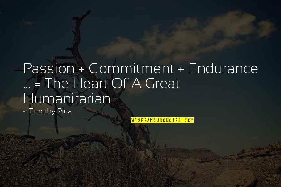 Princess Lover Quotes By Timothy Pina: Passion + Commitment + Endurance ... = The