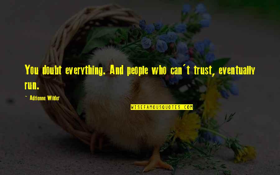 Princess Quotes And Quotes By Adrienne Wilder: You doubt everything. And people who can't trust,