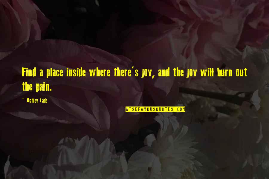 Princess Sofia Of Sweden Quotes By Ashley Jade: Find a place inside where there's joy, and