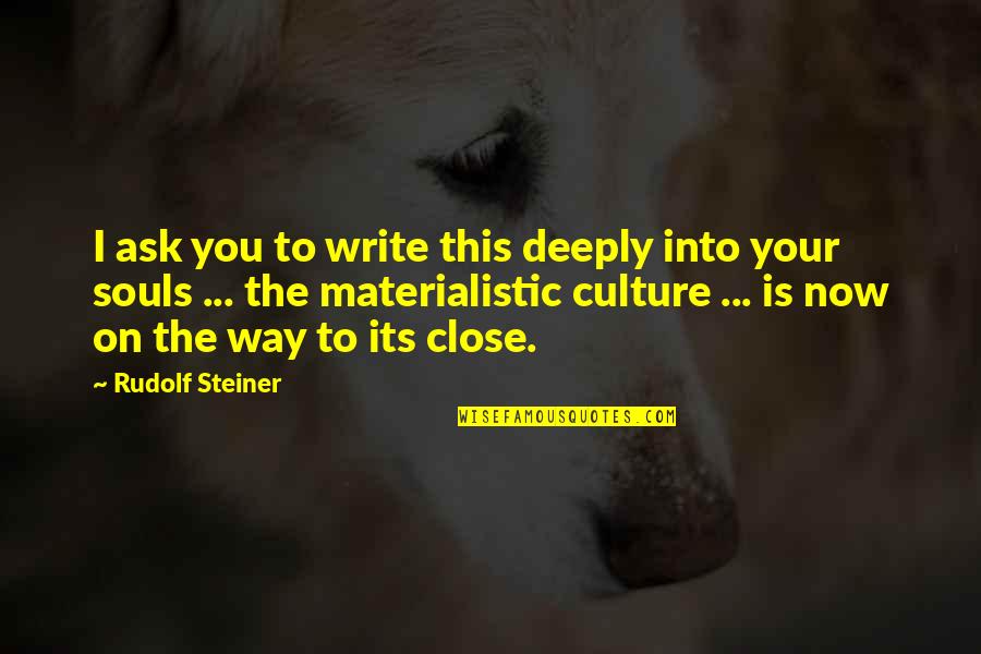 Princess Theradras Quotes By Rudolf Steiner: I ask you to write this deeply into Princess Theradras Quotes By Rudolf Steiner: I ask you to write this deeply into