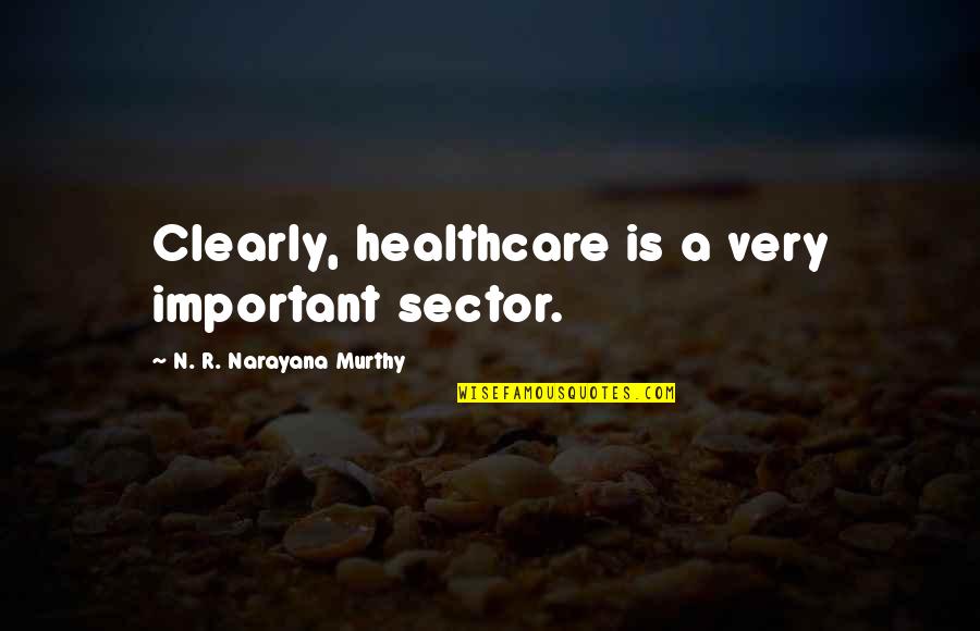 Princess Weiyoung Quotes By N. R. Narayana Murthy: Clearly, healthcare is a very important sector. Princess Weiyoung Quotes By N. R. Narayana Murthy: Clearly, healthcare is a very important sector.