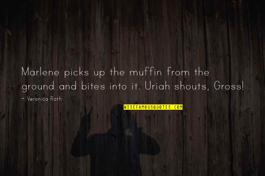 Princesses And Castles Quotes By Veronica Roth: Marlene picks up the muffin from the ground