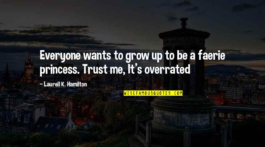 Princess's Quotes By Laurell K. Hamilton: Everyone wants to grow up to be a