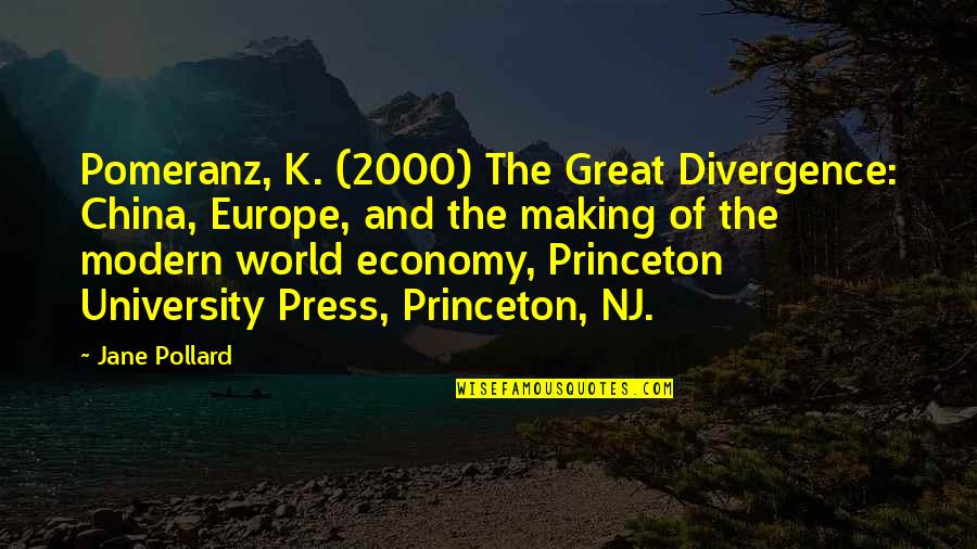 Princeton University Quotes By Jane Pollard: Pomeranz, K. (2000) The Great Divergence: China, Europe,