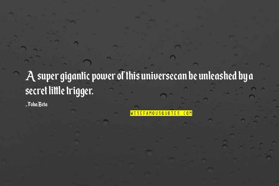 Principado De Asturias Quotes By Toba Beta: A super gigantic power of this universecan be
