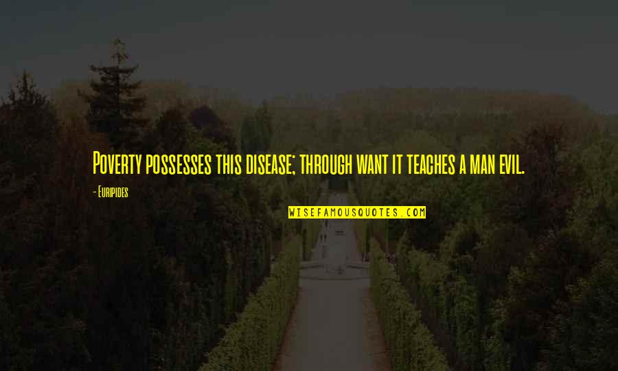 Principal Life Insurance Quotes By Euripides: Poverty possesses this disease; through want it teaches