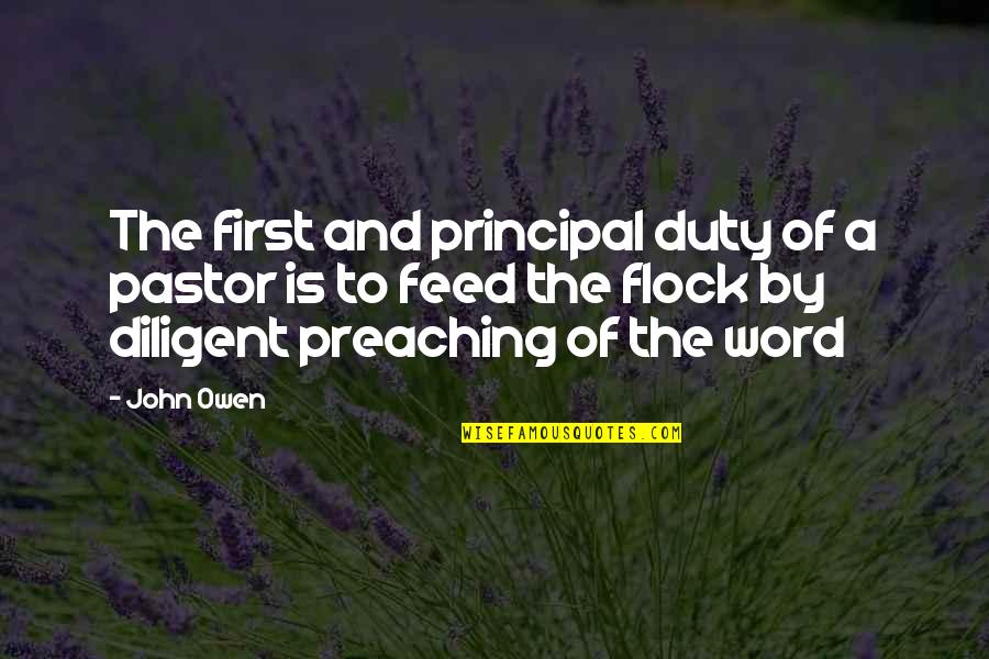 Principal Quotes By John Owen: The first and principal duty of a pastor